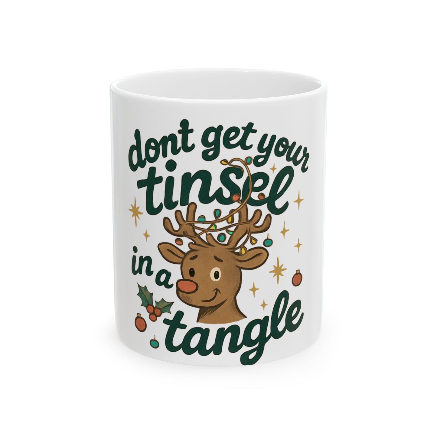 Don't Get Your Tinsel in a Tangle Christmas Mug — Funny Holiday Ceramic Coffee Cup (11oz & 15oz)
