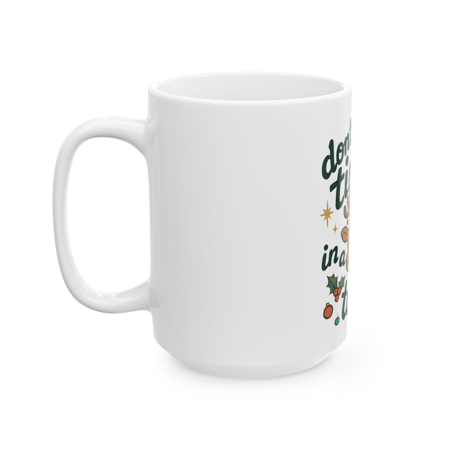 Don't Get Your Tinsel in a Tangle Christmas Mug — Funny Holiday Ceramic Coffee Cup (11oz & 15oz)