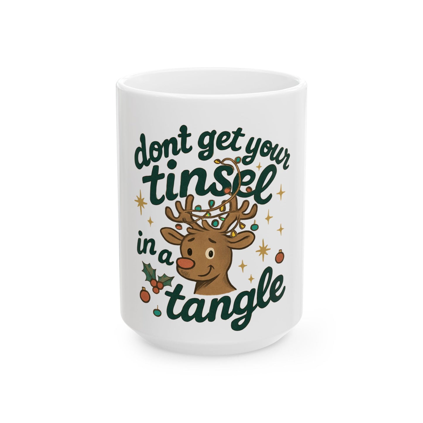 Don't Get Your Tinsel in a Tangle Christmas Mug — Funny Holiday Ceramic Coffee Cup (11oz & 15oz)