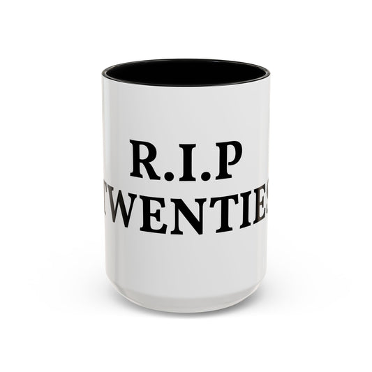 R.I.P Twenties Coffee Mug — Funny 20s to 30s Birthday Gift